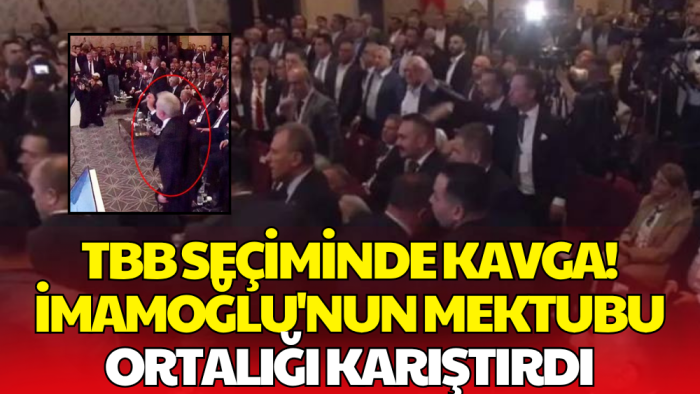 Ankara’da TBB Toplantısında Arbede: İmamoğlu’nun Mektubu Okunurken Kavga Çıktı